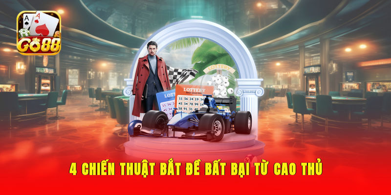 4 chiến thuật bắt đề bất bại từ cao thủ