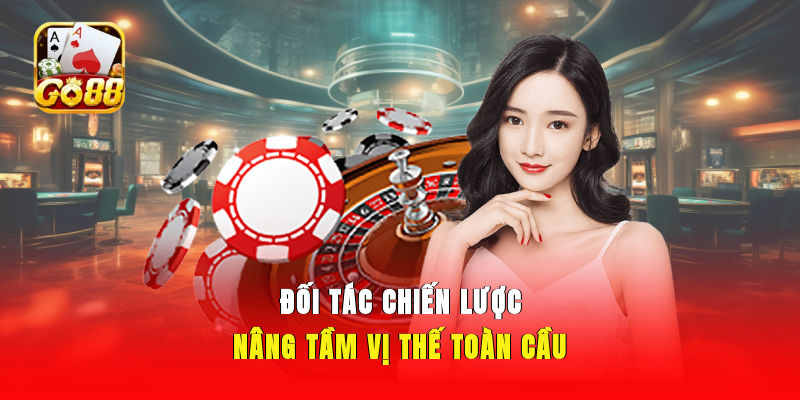 Đối tác chiến lược go88 nâng tầm vị thế châu á